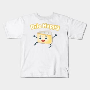 Brie Happy: Cheesy Pun for Cheese Lovers Kids T-Shirt